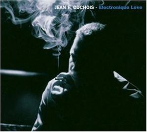 Jean F. Cochois - Electronique Love